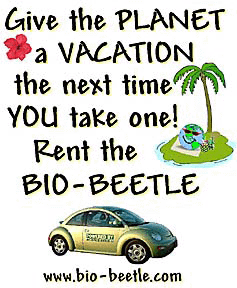 Give the planet a vacation the next time you take one, rent the bio-beetle!